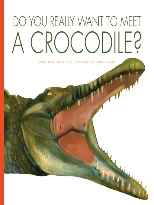 Title details for Do You Really Want to Meet a Crocodile? by Cari Meister - Available